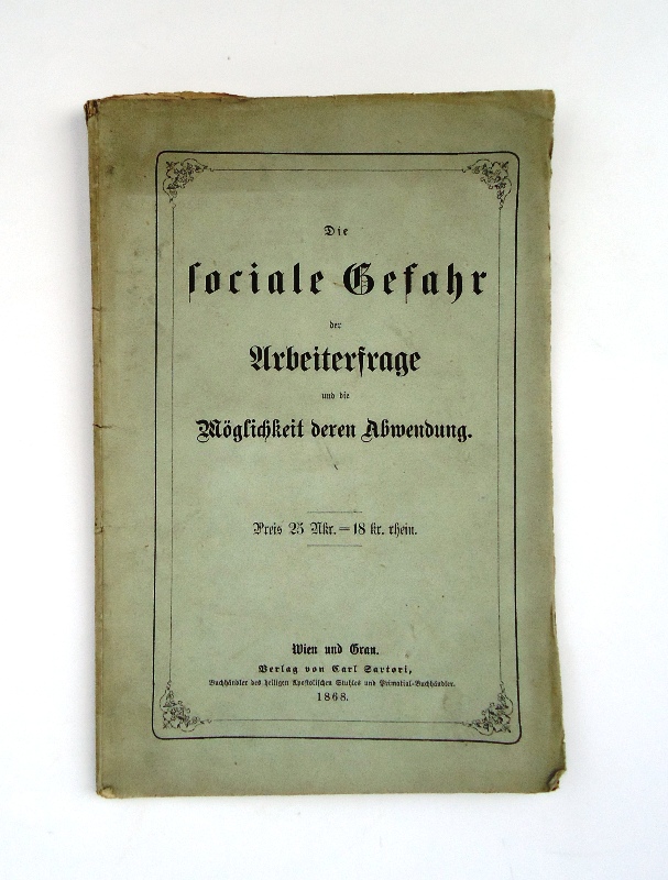 Meyer, Bernhard von  Die sociale Gefahr der Arbeiterfrage und die Möglichkeit deren Abwendung. 