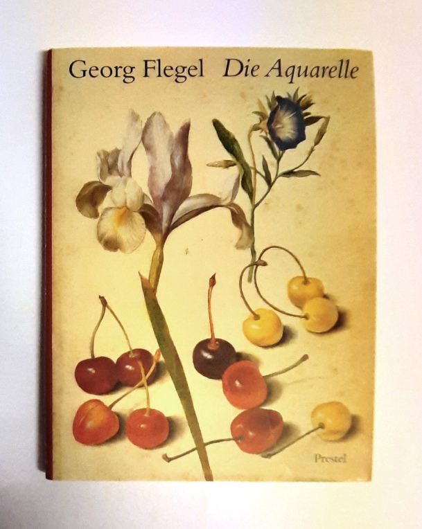Flegel, Georg  Die Aquarelle. 