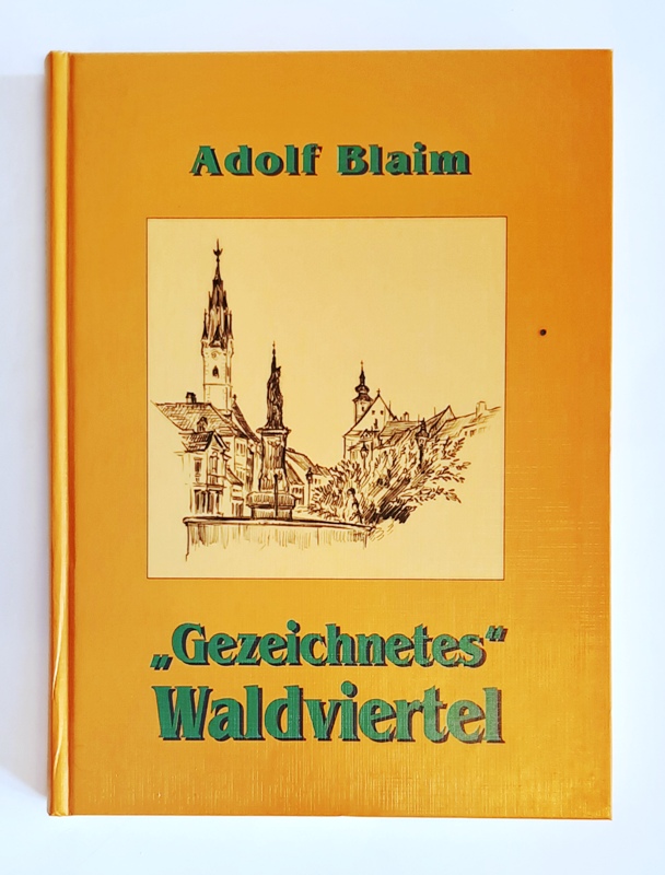 Blaim, Adolf  SIGNIERTES EXEMPLAR - "Gezeichnetes Waldviertel", 236 Zeichnungen. 