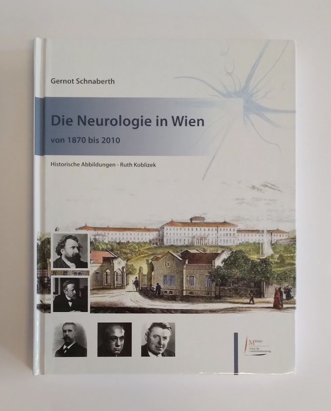 Schnaberth, Gernot / Koblizek, Ruth  Die Neurologie in Wien von 1870 bis 2010. 