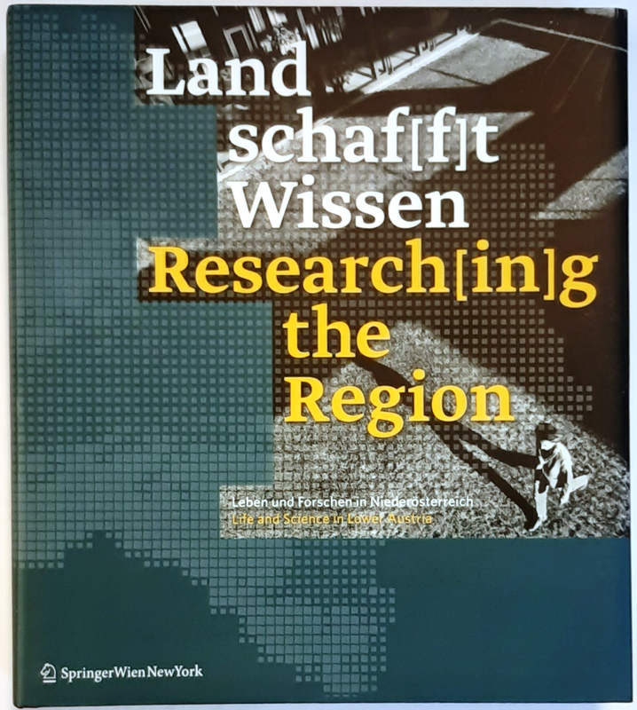 Gruber, Eva-Maria  Land schaf[f]t Wissen / Researching the Region. Leben und Forschen in Niederösterreich / Life and Science in Lower Austria. 