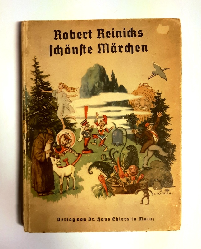 Reinick, Robert / Ernst Kutzer (Illustr.)  Robert Reinicks schönste Märchen. 
