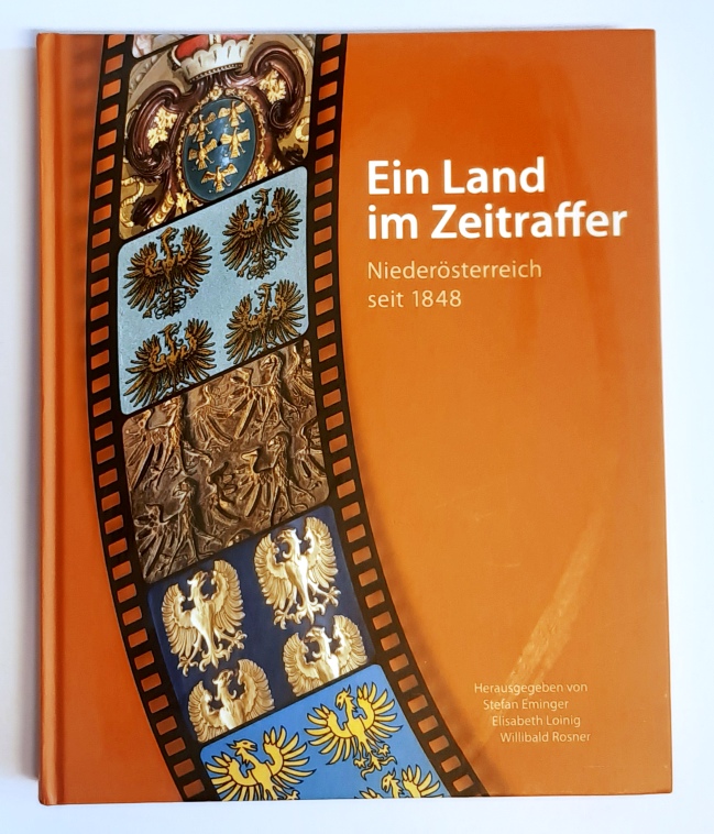 Eminger, Stefan u.a. (Hg.)  Ein Land im Zeitraffer. Niederösterreich seit 1848. 