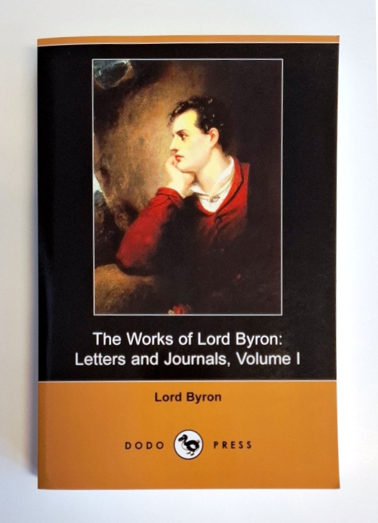 Byron, Lord  The Works of Lrd Byron: Letters and Journals, Volume I. 