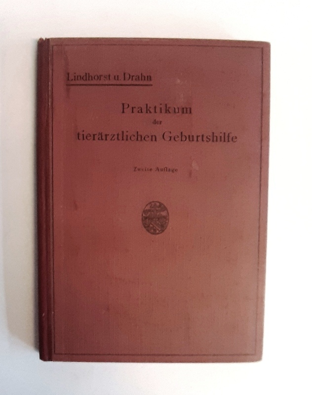 Tiermedizin - Lindhorst, Friedrich / Fritz Drahn  Praktikum der tierärztlichen Geburtshilfe. Zweite Auflage. 