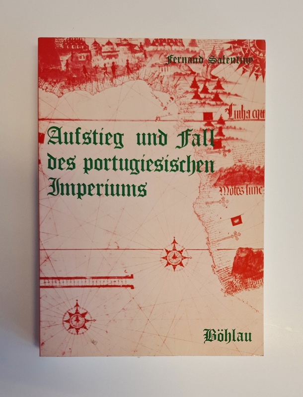 Salentiny, Fernand  Aufstieg und Fall des portugiesischen Imperiums. 