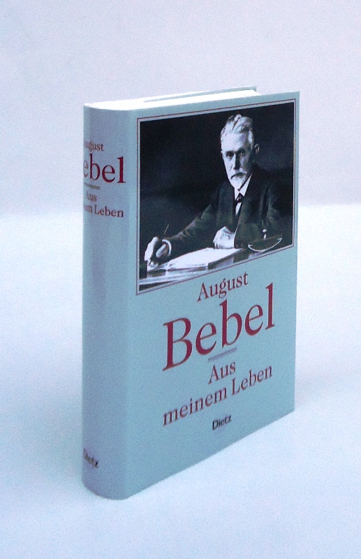 Bebel, August  Aus meinem Leben. Ungekürzte Neuausgabe. 3 Teile in 1 Band. 