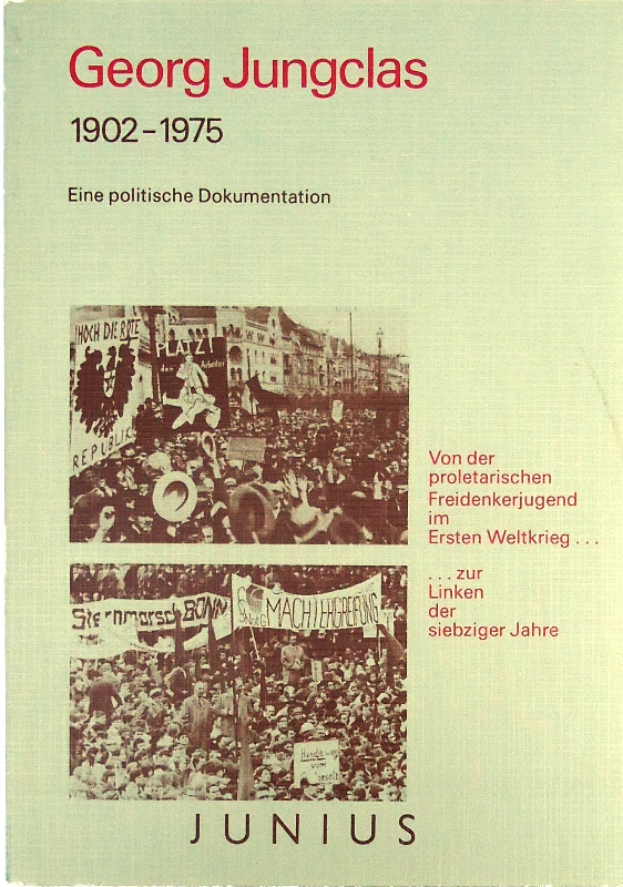   Georg Jungclas. 1902-1975. Eine politische Dokumentation. Von der proletarischen Freidenkerjugend im Ersten Weltkrieg zur Linken der siebziger Jahre. 