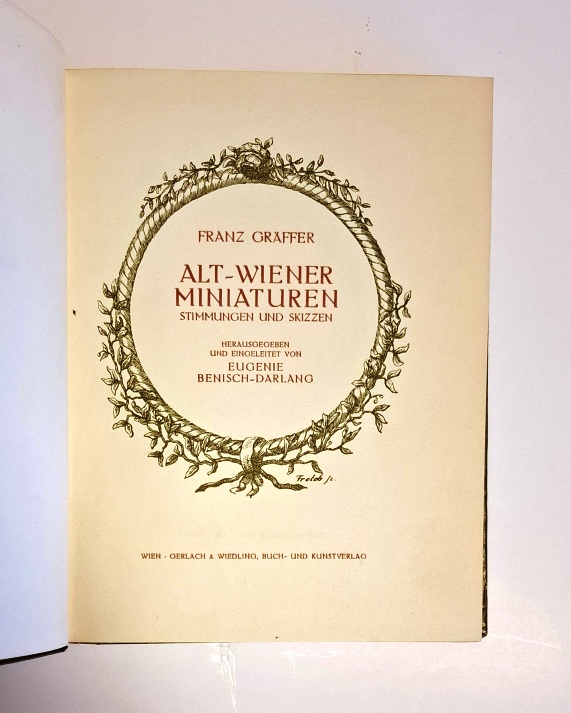 Gräffer, Franz  Alt-Wiener Miniaturen. Stimmungen und Skizzen. Herausgegeben und eingeleitet von Eugenie Benisch-Darlang. 