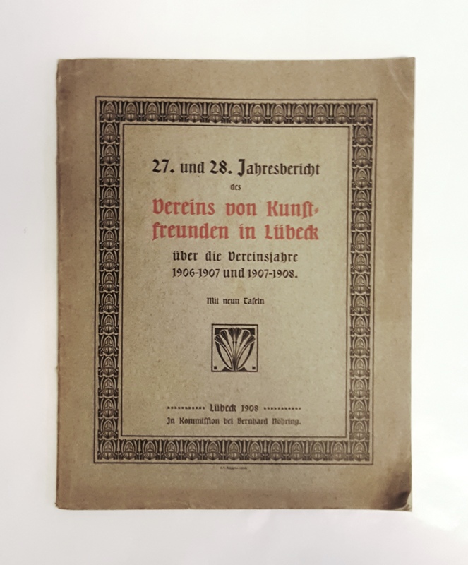Lübeck - Verein von Kunstfreunden in Lübeck  27. und 28. Jahresbericht über die Vereinsjahre 1906-1907 und 1907-1908. 