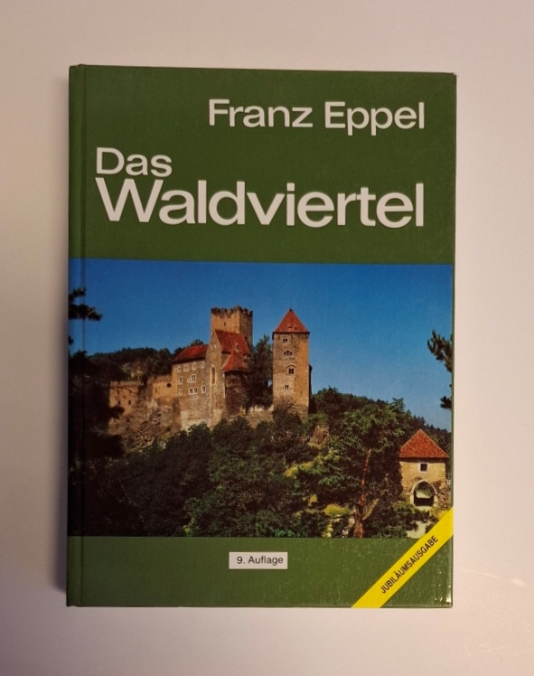 Eppel, Franz  Das Waldviertel. Seine Kunstwerke, historischen Lebens- und Siedlungsformen. 9. Auflage. 