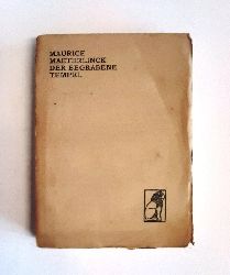 Maeterlinck, Maurice  Der begrabene Tempel. Autorisierte Ausgabe, in das Deutsche bertragen von Friedrich v. Oppeln-Bronikowski. 