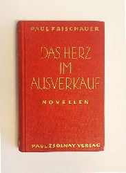 Frischauer, Paul  Das Herz im Ausverkauf. Novellen. 