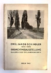   Emil Jakob Schindler. 1842 - 1892. Gedchtnisausstellung. Galerie des XIX. Jahrhunderts Mai bis August 1942. 