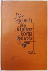 Ognjew, Nikolai  Das Tagbuch des Schlers Kostja Rjabzew. Aufzeichnungen eines Fnfzehnjhrigen. 12.-21. Tausend. 