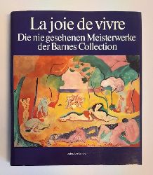 Barnes Collection -  La joie de vivre. Die nie gesehenen Meisterwerke der Barnes Collection. 
