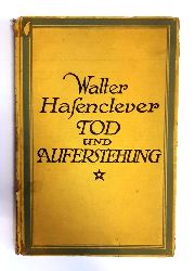 Hasenclever, Walter  Tod und Auferstehung. Neue Gedichte. 2.-5. Tausend. 