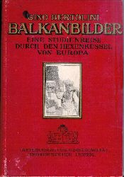 Bertolini, Gino  Balkan-Bilder. Eine Studienreise durch den Hexenkessel Europa. bersetzung aus dem Italienischen M. Rumbauer. 