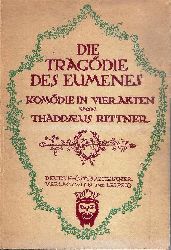 Rittner, Thaddaeus  Die Tragdie des Eumenes. Komdie in vier Akten. 