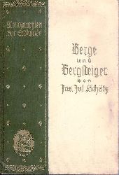Bergsteigen - Schtz, Josef Julius  Berge und Bergsteiger. 