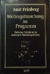 Feinberg, Anat  Wiedergutmachung im Programm. Jdisches Schicksal im deutschen Nachkriegsdrama. 