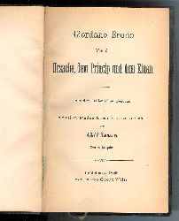 Bruno, Giordano  Von der Ursache, dem Princip und dem Einen. Aus dem Italienischen bersetzt und mit erluternden Anmerkungen versehen von Adolf Lasson. Zweite Auflage. 