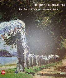 Francone, Marcello (Hg.)  Impressionismus. Wie das Licht auf die Leinwand kam. Katalog anlsslich der gleichnamigen Ausstellung in Kln 2008. 