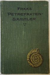 Fraas, E.  Der Petrefaktensammler. Ein Leitfaden zum Sammeln und Bestimmen der Versteinerungen Deutschlands. 