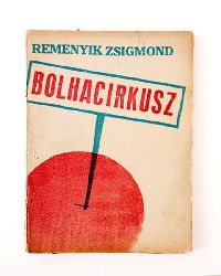 BORTNYIK, Sandor (Cover design) / Remenyik, Zsigmond  Bolhacirkusz. Regeny. [Flohzirkus. Roman / flea circus. Novel]. 