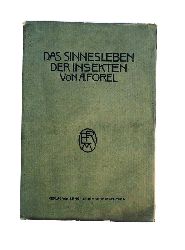 Forel, August  Das Sinnesleben der Insekten. Eine Sammlung von experimentellen und kritischen Studien ber Insektenpsychologie. 