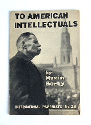 Gorky, Maxim  To American Intellectuals (= International Pamphlets No. 28). Third edition. 
