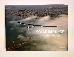 Piccard, Michle  Solarimpulse. Round-The-World Countdown. Objectif tour du Monde. Startklar zur Weltumrundung 