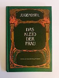 Mohrbutter, Alfred  Jugendstil. Das Kleid der Frau. Ein Beitrag zur knstlerischen Gestaltung des Frauen-Kleides. Reprint nach dem Original 1904. 