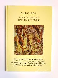 Teissl, Verena  Utopia, Merlin und das Fremde. Eine literaturgeschichtliche Betrachtung des Magischen Realismus aus Mexiko und der deutschsprachigen Phantastischen Literatur auf Basis der europischen Utopia-Idee. 