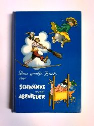 Alexander, Heinz R. / Liane Keller (Bearb.)  Das groe Buch der Schwnke und Abenteuer. 