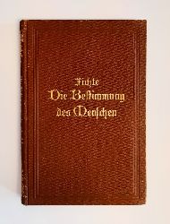 Fichte, Johann Gottlieb  Die Bestimmung des Menschen. Text der Ausgabe 1800. 