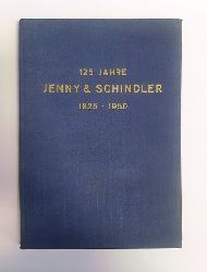 Jenny & Schindler -  125 Jahre Jenny & Schindler. 1825-1950. Jubilumsschrift. 