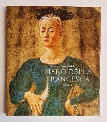 Bertelli, Carlo  Piero della Francesca. Leben und Werk des Meisters der Frhrenaissance. 
