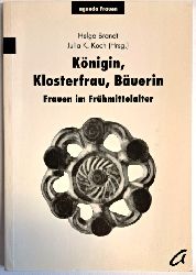 Brandt, Helga / Koch, Julia K. (Hg.)  Knigin, Klosterfrau, Buerin. Frauen im Frhmittelalter. 