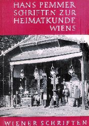 Pemmer, Hans  Schriften zur Heimatkunde Wiens. Festgabe zum 80. Geburtstag. Fr die "Arbeitsgemeinschaft der Wiener Heimatmuseen". Hg. von Hubert Kaut und Ludwig Sackmauer. 