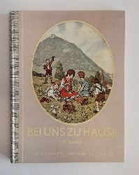 Linden, Johanna / Kutzer, Ernst (Illustr.)  Bei uns zu Hause. 4. Band (von 4) . Ein Kinderbuch von Johanna Linden. Farbige Bilder von Ernst Kutzer. 
