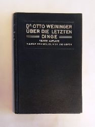 Weininger, Otto  ber die letzten Dinge. Mit einem biographischen Vorwort von Dr. Moriz Rappaport. 4. Auflage. 