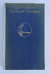 Ostasien - Glaser, Curt  Die Kunst Ostasiens. Der Umkreis ihres Denkens und Gestaltens. 2. Auflage. 