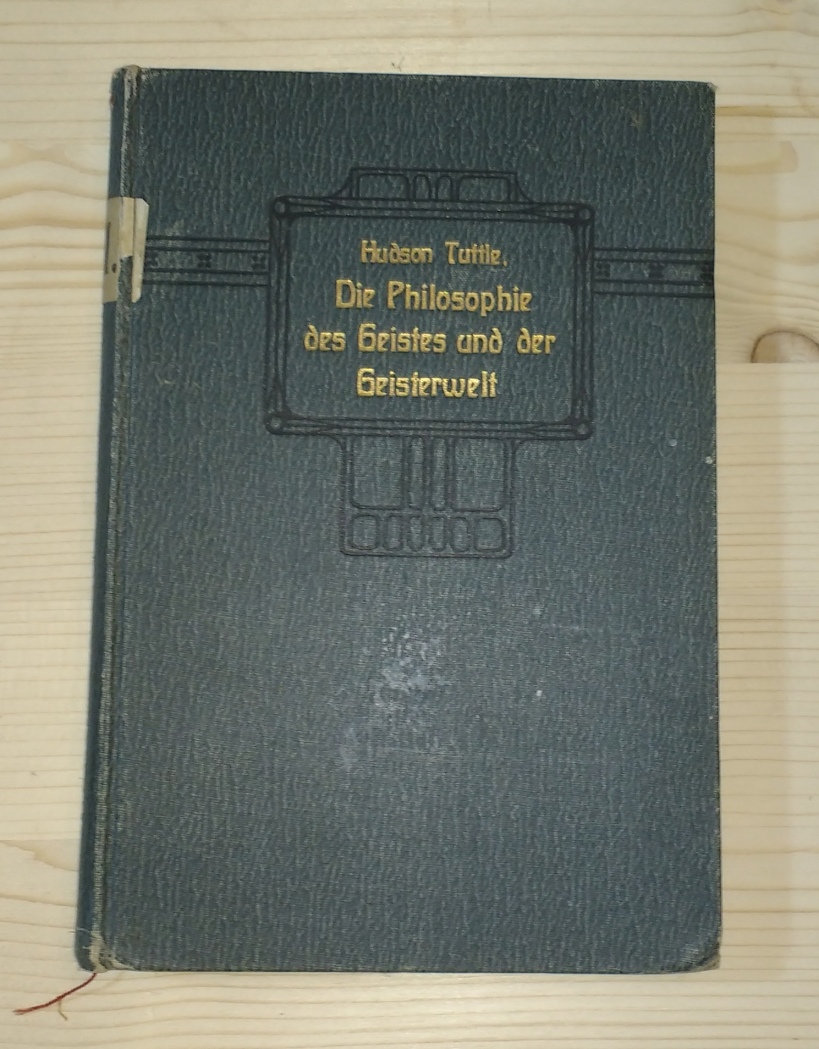 Tuttle, Hudson:  Die Philosophie des Geistes und der Geisterwelt. 