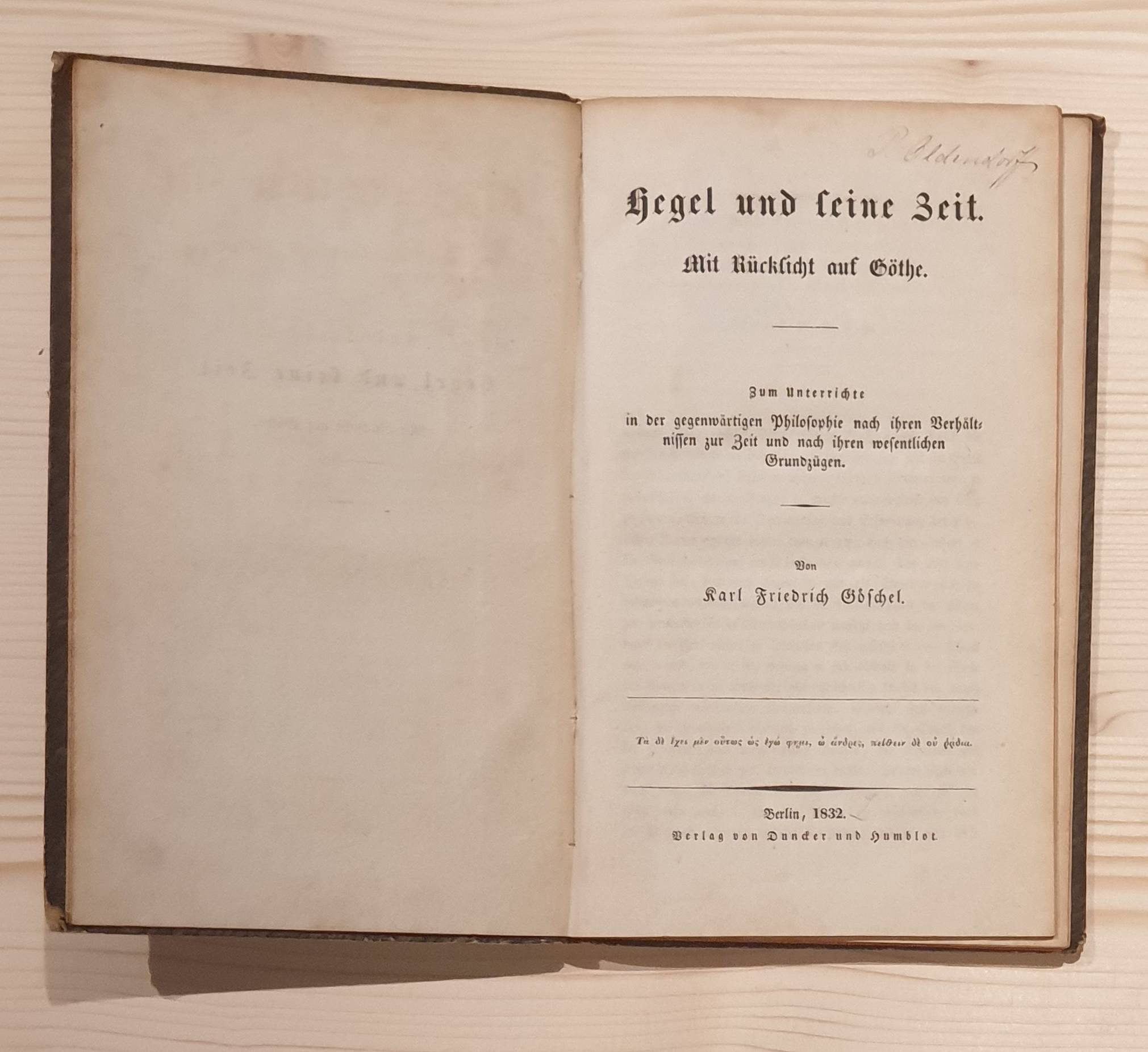 Göschel, Karl Friedrich:  Hegel und seine Zeit. Mit Rücksicht auf Göthe. Zum Unterricht in der gegenwärtige Philosophie nach ihren Verhältnissen zur Zeit und nach ihren wesentlichen Grundzügen. 