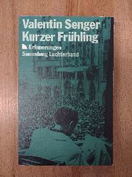 Senger, Valentin (Verfasser):  Kurzer Frhling : Erinnerungen. Valentin Senger / Sammlung Luchterhand ; 1055 