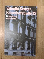 Senger, Valentin (Verfasser):  [Kaiserhofstrasse zwlf] ; Kaiserhofstrasse 12. Valentin Senger / Sammlung Luchterhand ; 291 