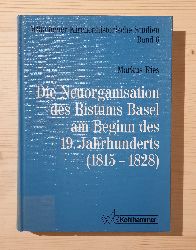 Ries, Markus:  Die Neuorganisation des Bistums Basel am Beginn des 19. Jahrhunderts : (1815 - 1828). Mnchener kirchenhistorische Studien ; Bd. 6; Mnchener Universittsschriften : Katholisch-Theologische Fakultt 