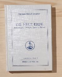 Aivanhov, Omraam Mikhael:  Die neue Erde : Anleitungen, bungen, Sprche, Gebete. Gesamtwerke ; Bd. 13 