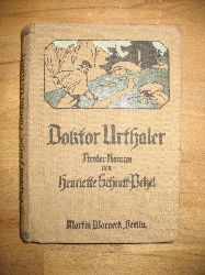 Schrott-Pelzel, Henriette:  Doktor Urthaler. Tiroler Roman von Henriette Schrott-Pelzel Edle von Staffalo 